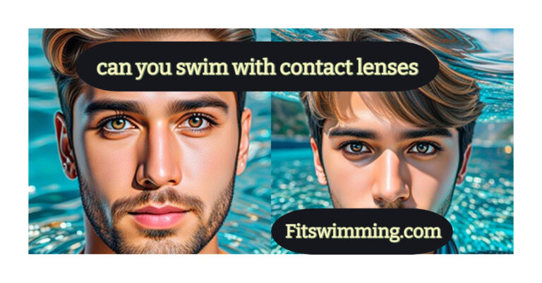 Can You Swim with Contact Lenses? Do’s and Don’ts